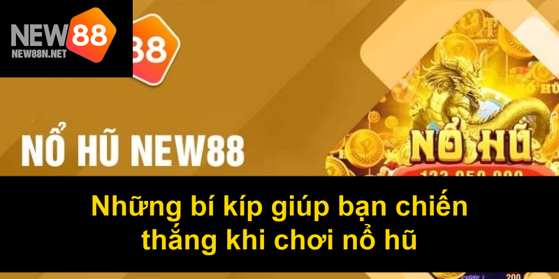 Những bí kíp giúp bạn chiến thắng khi chơi nổ hũ